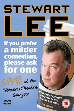 Watch Free Stewart Lee: If You Prefer a Milder Comedian, Please Ask for One HD Online on SFlix