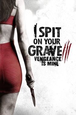 Watch Free I Spit on Your Grave III: Vengeance is Mine HD Online on SFlix