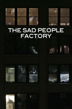 Watch Free Sad People Factory HD Online on SFlix