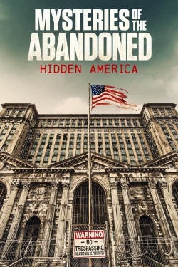 Watch Free Mysteries of the Abandoned: Hidden America HD Online on SFlix