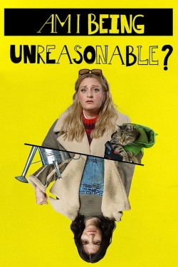 Watch Free Am I Being Unreasonable? HD Online on SFlix