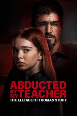 Watch Free Abducted by My Teacher: The Elizabeth Thomas Story HD Online on SFlix