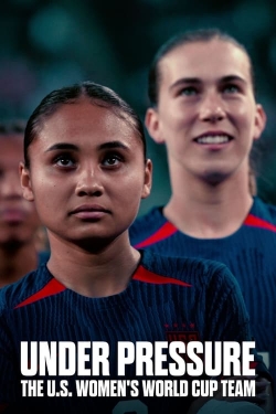 Watch Free Under Pressure: The U.S. Women's World Cup Team HD Online on SFlix