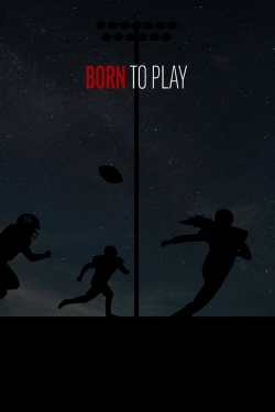 Watch Free Born to Play HD Online on SFlix