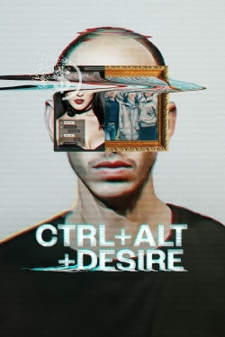 Watch Free CTRL+ALT+DESIRE HD Online on SFlix