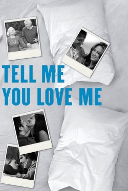 Watch Free Tell Me You Love Me HD Online on SFlix