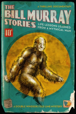 Watch Free The Bill Murray Stories: Life Lessons Learned from a Mythical Man HD Online on SFlix