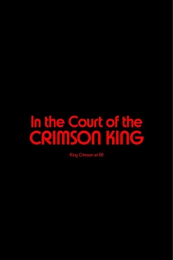 Watch Free King Crimson - In The Court of The Crimson King: King Crimson at 50 HD Online on SFlix