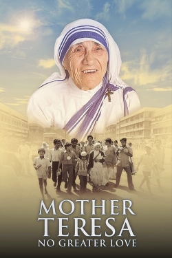 Watch Free Mother Teresa: No Greater Love HD Online on SFlix