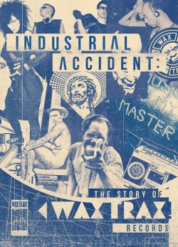 Watch Free Industrial Accident: The Story of Wax Trax! Records HD Online on SFlix