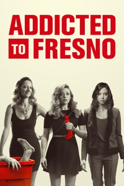 Watch Free Addicted to Fresno HD Online on SFlix