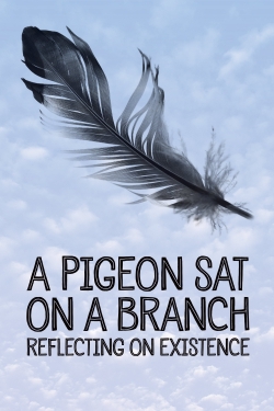 Watch Free A Pigeon Sat on a Branch Reflecting on Existence HD Online on SFlix