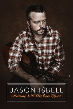 Watch Free Jason Isbell: Running With Our Eyes Closed HD Online on SFlix