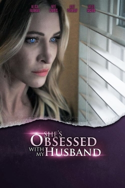 Watch Free She's Obsessed With My Husband HD Online on SFlix