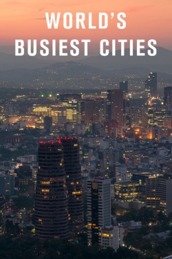 Watch Free World's Busiest Cities HD Online on SFlix