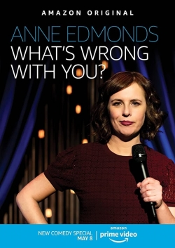 Watch Free Anne Edmonds: What's Wrong With You HD Online on SFlix