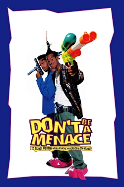 Watch Free Don't Be a Menace to South Central While Drinking Your Juice in the Hood HD Online on SFlix