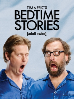 Watch Free Tim and Eric's Bedtime Stories HD Online on SFlix