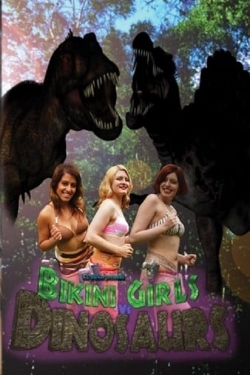 Watch Free Bikini Girls v Dinosaurs HD Online on SFlix