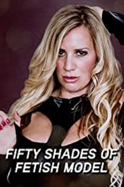 Watch Free Fifty Shades of Fetish Model HD Online on SFlix