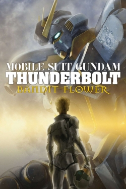 Watch Free Mobile Suit Gundam Thunderbolt: Bandit Flower HD Online on SFlix