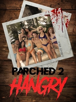 Watch Free Parched 2: Hangry HD Online on SFlix