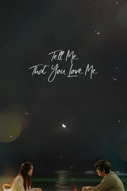 Watch Free Tell Me That You Love Me HD Online on SFlix