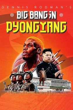 Watch Free Dennis Rodman's Big Bang in PyongYang HD Online on SFlix