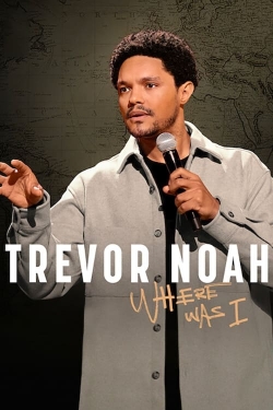 Watch Free Trevor Noah: Where Was I HD Online on SFlix