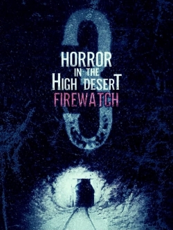 Watch Free Horror in the High Desert 3: Firewatch HD Online on SFlix