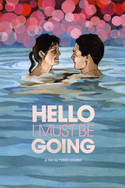 Watch Free Hello I Must Be Going HD Online on SFlix