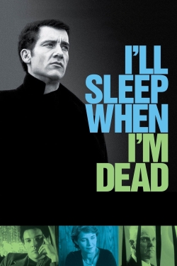 Watch Free I'll Sleep When I'm Dead HD Online on SFlix