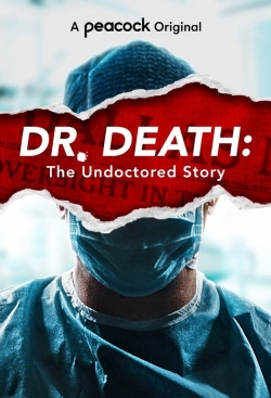 Watch Free Dr. Death: The Undoctored Story HD Online on SFlix