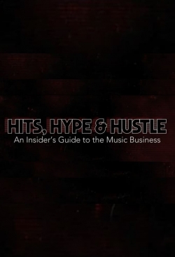 Watch Free Hits, Hype & Hustle: An Insider's Guide to the Music Business HD Online on SFlix