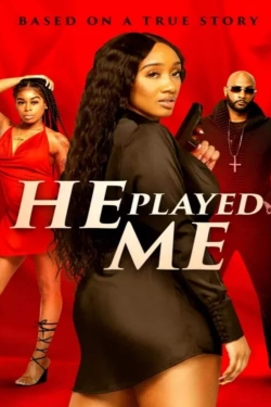 Watch Free He Played Me HD Online on SFlix