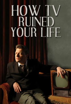 Watch Free How TV Ruined Your Life HD Online on SFlix