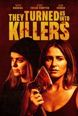 Watch Free They Turned Us Into Killers HD Online on SFlix