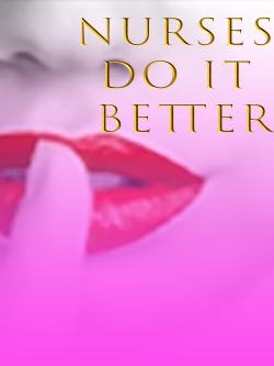 Watch Free Nurses Do It Better HD Online on SFlix