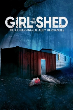 Watch Free Girl in the Shed: The Kidnapping of Abby Hernandez HD Online on SFlix