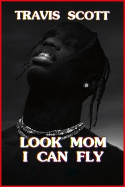 Watch Free Travis Scott: Look Mom I Can Fly HD Online on SFlix