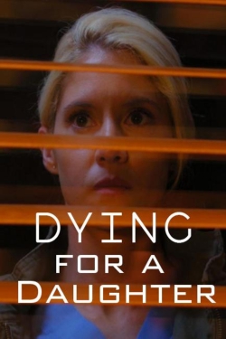 Watch Free Dying for a Daughter HD Online on SFlix