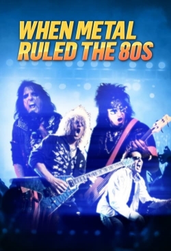 Watch Free When Metal Ruled The 80s HD Online on SFlix