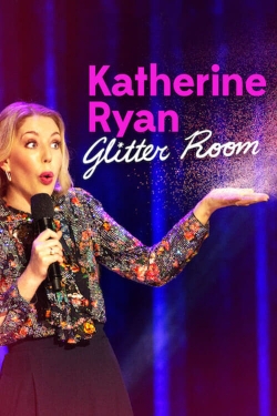 Watch Free Katherine Ryan: Glitter Room HD Online on SFlix