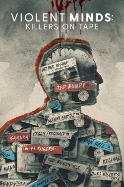 Watch Free Violent Minds: Killers on Tape HD Online on SFlix