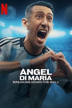 Watch Free Ángel Di María: Breaking Down the Wall HD Online on SFlix