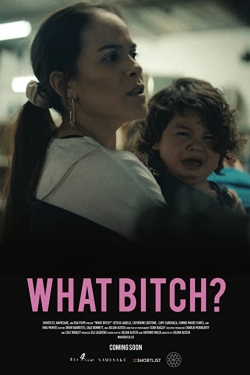 Watch Free What Bitch? HD Online on SFlix