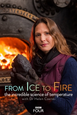 Watch Free From Ice to Fire: The Incredible Science of Temperature HD Online on SFlix