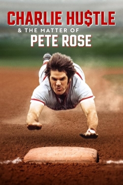 Watch Free Charlie Hustle & the Matter of Pete Rose HD Online on SFlix