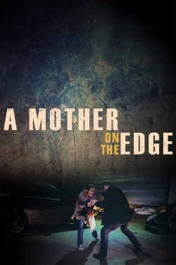 Watch Free A Mother on the Edge HD Online on SFlix