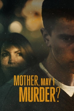 Watch Free Mother, May I Murder? HD Online on SFlix